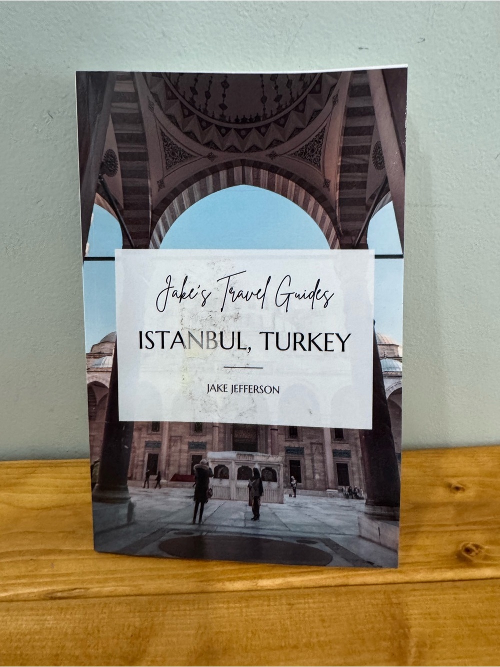Jake's Travel Guides: Istanbul, Turkey - Jake Jefferson